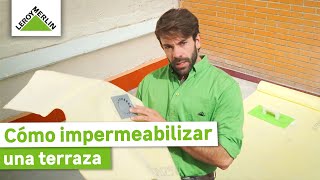 Cómo impermeabilizar una terraza I LEROY MERLIN [upl. by Amaso]