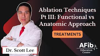 Ablation Techniques in Atrial Fibrillation Part III Functional vs Anatomic Approach [upl. by Arual124]