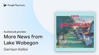 More News from Lake Wobegon by Garrison Keillor · Audiobook preview [upl. by Marika]