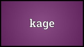 Kage Meaning [upl. by Kuth56]