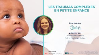 Webinaire  Les traumas complexes en petite enfance [upl. by Surat142]