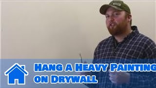 All About Walls  How to Hang a Heavy Painting on Drywall [upl. by Zealand]