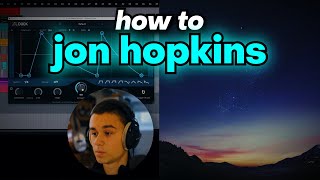 how to make electronic music like jon hopkins [upl. by Lowson]