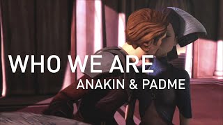 Anakin amp Padme  Who We Are [upl. by Irovi]