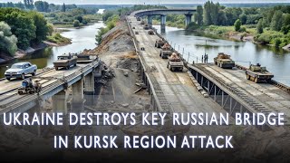 Ukraine Destroys Key Russian Bridge in Kursk Region Attack  ZINFO NEWS [upl. by Yrtsed]