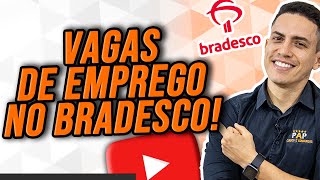 COMO TRABALHAR NO BRADESCO  MUITAS VAGAS EM TODO BRASIL NO BANCO BRADESCO [upl. by Vickey]