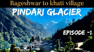 Pindari glacier  Ep1  Bageshwar to khati villageMost beautiful village in Uttarakhand pindari [upl. by Aleck]