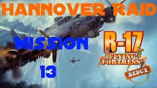 B17 Flying Fortress  The Mighty 8th Redux  Mission 13 Hannover Raid [upl. by Glialentn]