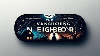 The vanishing neighbor [upl. by Eemyaj]