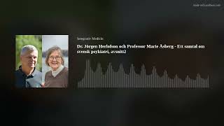 Dr Jörgen Herlofson och Professor Marie Åsberg  Ett samtal om svensk psykiatri avsnitt2 [upl. by Haland]