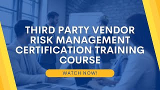 Third Party Vendor Risk Management Certification Training Course [upl. by Ahsauqram24]