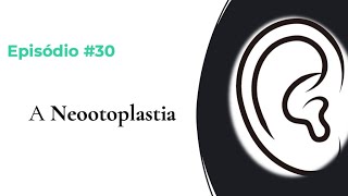 EPISÓDIO 30  A NEOOTOPLASTIA COM MEDPOR [upl. by Lainahtan]