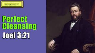 Joel 321  Perfect Cleansing  Charles Spurgeon’s Sermon [upl. by Lipinski517]