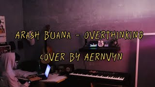 Arash Buana  Overthinking  Cover by Aernvyn [upl. by Inatirb]