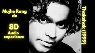 Thakshak 1999  Mujhe Rang De 8D Audio  A R Rahman [upl. by Les]