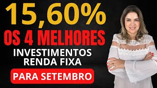 Os 4 MELHORES INVESTIMENTOS da RENDA FIXA para SETEMBRO de 2024 [upl. by Kamaria33]