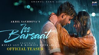 Iss Barsaat Teaser  Akhil Sachdeva  Riyaz Aly  Rishita Kothari  Anshul Garg [upl. by Alleris]