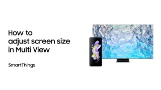 SmartThings How to adjust screen size in Multi View  Samsung [upl. by Clo857]