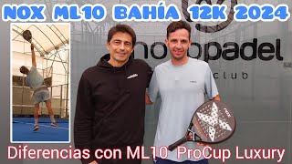 NOX ML10 Luxury Bahía 12K 2024 Sensaciones y Diferencias con ML10 Pro Cup Luxury 2024 padelml10 [upl. by Rachel283]