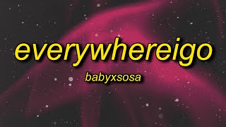 BABYXSOSA  EVERYWHEREIGO TikTok Remix Lyrics  everywhere i go they all know my name [upl. by Amsirahc]