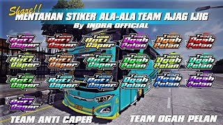 SHARE ‼️ MENTAHAN STIKER ALAALA TEAM AJAG IJIG 🔥😋  BY INDRA OFFICIAL  Bus Simulator Indonesia [upl. by Kristian]