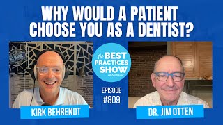 809 Why Would a Patient Choose You as a Dentist – Dr Jim Otten [upl. by Ahsyad]