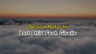 Seluruh Nafas Ini  Last Child Feat Giselle Lirik [upl. by Aivax]