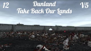 DaC V5  Dunland 12 Take Back Our Lands Finale [upl. by Odnanref]