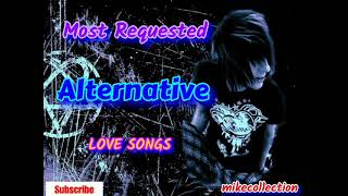 Alternative Love Songs Most Requested HD [upl. by Yoshiko]