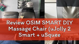 Review OSIM SMART DIY Massage Chair uJolly 2 Smart  uSqueez 2 Smart [upl. by Lerrej748]