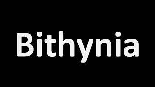 How to Pronounce Bithynia BIBLE [upl. by Rella271]