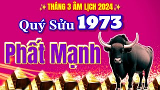 Vượt hạn đổi đời Quý Sửu 1973 tháng 3 âm lịch 2024 Phất mạnh nhiều tiền chưa từng thấy [upl. by Mellisa]