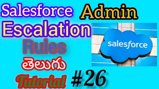 Escalation Rules In Salesforce Admin [upl. by Nam]