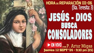 quot¡JesúsDios busca consoladores HORA DE REPARACIÓN CON STA TERESITA  P Artur Migas 12 Sept 2024 [upl. by Schoening]