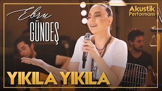 Ebru Gündeş  Yıkıla Yıkıla Akustik Canlı Performans [upl. by Evslin516]