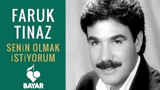 Faruk Tınaz  Senin Olmak İstiyorum [upl. by Esorbma]