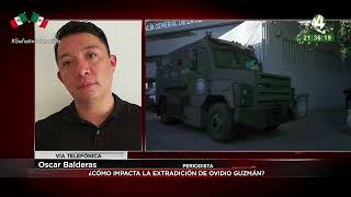 Oscar Balderas nos explica cómo impacta la extradición de Ovidio Guzmán [upl. by Angid679]