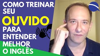 Como treinar o seu ouvido para entender melhor o inglês [upl. by Bolan]