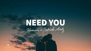 Homem amp Patrick Aretz  Need You Lyrics [upl. by Nedrob512]