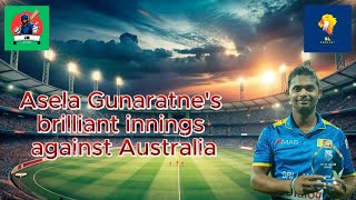 ASELA GUNARATHNES BRILLIANT INNINGS AGAINST AUSTRALIA  JK  srilankacricket [upl. by Larina851]