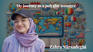 My journey as a polyglot teenager  Zahra Mirsadeghi [upl. by Orlina]