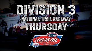 Division 3 NHRA Lucas Oil Drag Racing Series from National Trail Raceway Thursday [upl. by Laise]