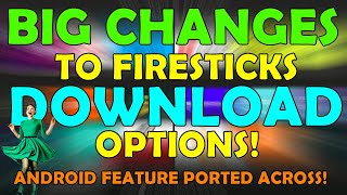 BIG Changes to Firestick Download Options New Feature From Android Devices Now on Firesticks amp Cube [upl. by Tonya115]