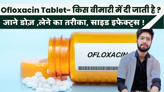 Ofloxacin Tablet  Use Dose Side Effects Ofloxacin Kis Kaam Mein Aata Hai [upl. by Goeselt]