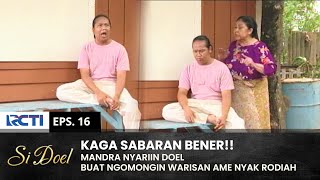 WARISAN MULU Mandra Nyari Doel Buat Ngomong Ame Nyak Rodiah  SI DOEL  SEASON 6  EPS16 66 [upl. by Olathe]