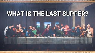 Why The Last Supper is Important [upl. by Ymmij520]