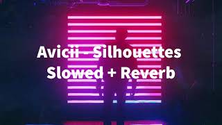 Avicii  Silhouettes Slowed  Reverb [upl. by Suhcnip]