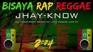 2024 BEST BISAYA RAP REGGAE NONSTOPCOMPILATION OF JHAYKNOW SONGS  RVW [upl. by Eniwtna694]