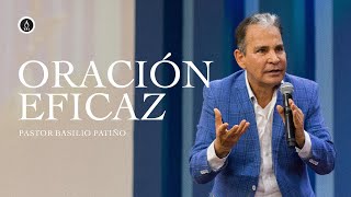 Oración eficaz  Pastor Basilio Patiño [upl. by Mansfield]