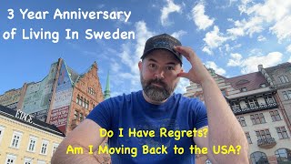 3 Year anniversary living in Sweden Do I have regrets Am I moving back to the USA [upl. by Thia]